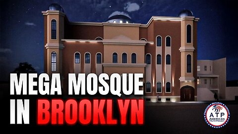 BROOKLYN TAKEOVER: GIANT NEW MOSQUE SPARKS FURY OVER TAXPAYER-FUNDED CONSTRUCTION