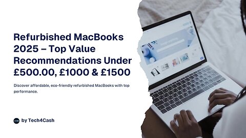 Refurbished MacBooks 2025 – Top Value Recommendations Under £500.00, £1000 & £1500