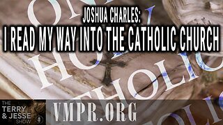 10 Jun 25, The Terry & Jesse Show: Joshua Charles: I Read My Way Into the Catholic Church