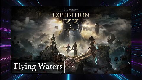 Clair Obscur Expedition 33: Flying Waters! Part 3