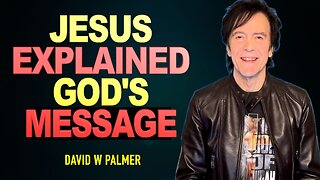 Jesus Explained God's Message - David W Palmer