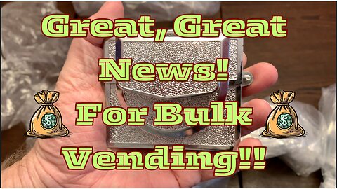 Great, Great News for Bulk Vending