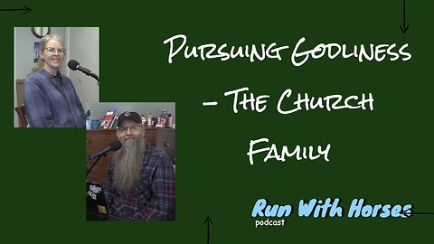 Pursuing Godliness -The Church Family