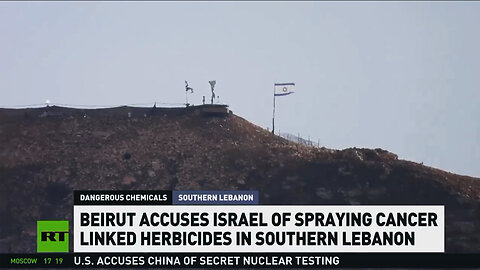 Beirut Says Israel Spraying Cancer Causing Glyphosate on Lebanese Land