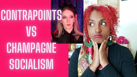 Contrapoints Is a Champagne Socialist