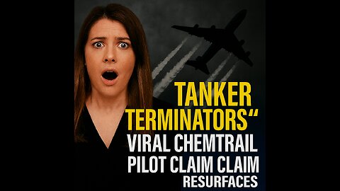 “Tanker Terminators” — Viral Chemtrail Pilot Claim Resurfaces