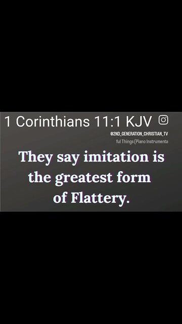 They Say Imitation is the Greatest Form of Flattery 1 Corinthians 11:1 KJV IMITATE CHRIST