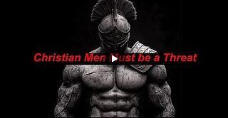 CHRISTIAN MEN MUST BE DANGEROUS!