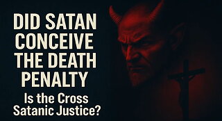 Did SATAN Conceive the Death Penalty