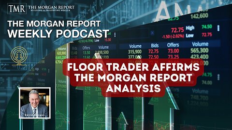Floor Trader Affirms The Morgan Report Analysis
