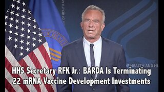 HHS Secretary RFK Jr.: BARDA Is Terminating 22 mRNA Vaccine Development Investments