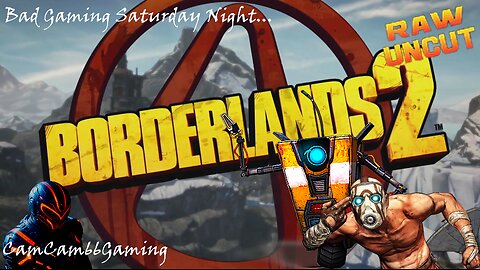 CC66G Bad Gamin' Saturday Night "Borderlands 2" w/RawUncutTV