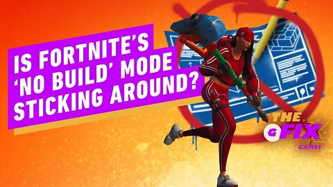 Fortnite's 'No Build' Mode Is Sticking Around - IGN Daily Fix
