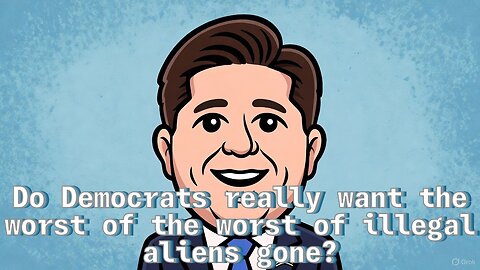 Do Democrats really want the worst of the worst of illegal aliens gone? - AC Daily Show Ep 619