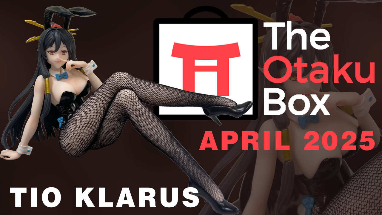 Otaku Box - Tio Klarus - Dragon Queen - April 2025 - Unboxing
