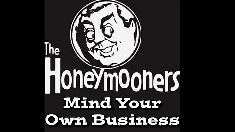 They Honeymooners - "Mind Your Own Business"
