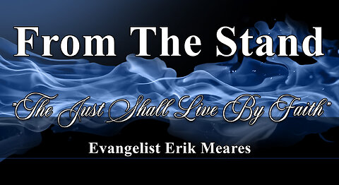 The Just Shall Live By Faith | From The Stand | Erik Meares