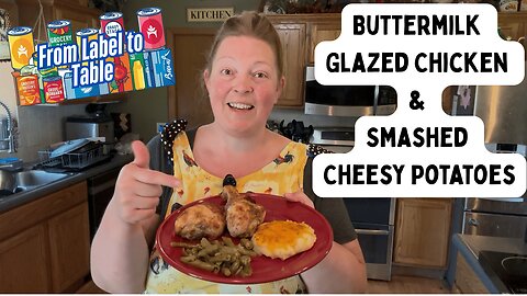 Buttermilk Glazed Chicken & Cheesy Smashed Potatoes | Label to Table | Fun Food Friday!