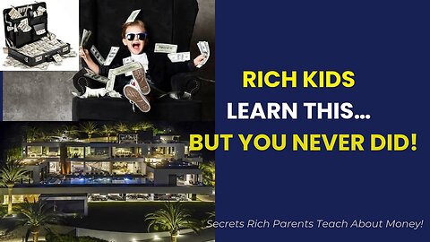 "Secrets Rich Parents Teach Their Kids About Money | What Schools Don’t Tell You!"