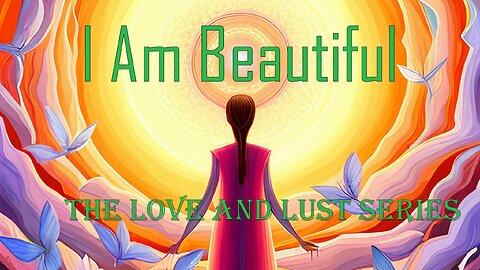 I Am Beautiful, The Love and Lust Series 🦋 A Spiritual Journey of Self-Discovery #beauty #digitalart