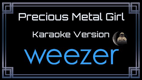 Weezer - Precious Metal Girl (CC)