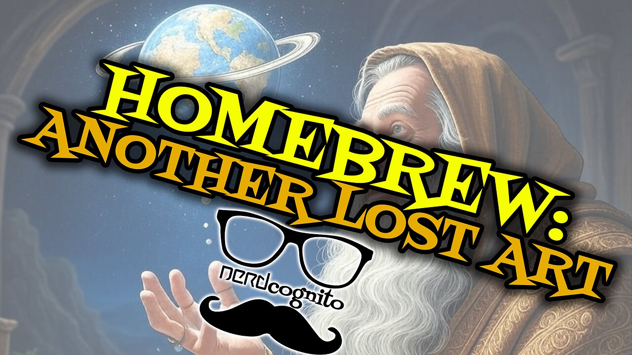 Homebrew: Another "Lost Art" - Nerdcognito Episode 270