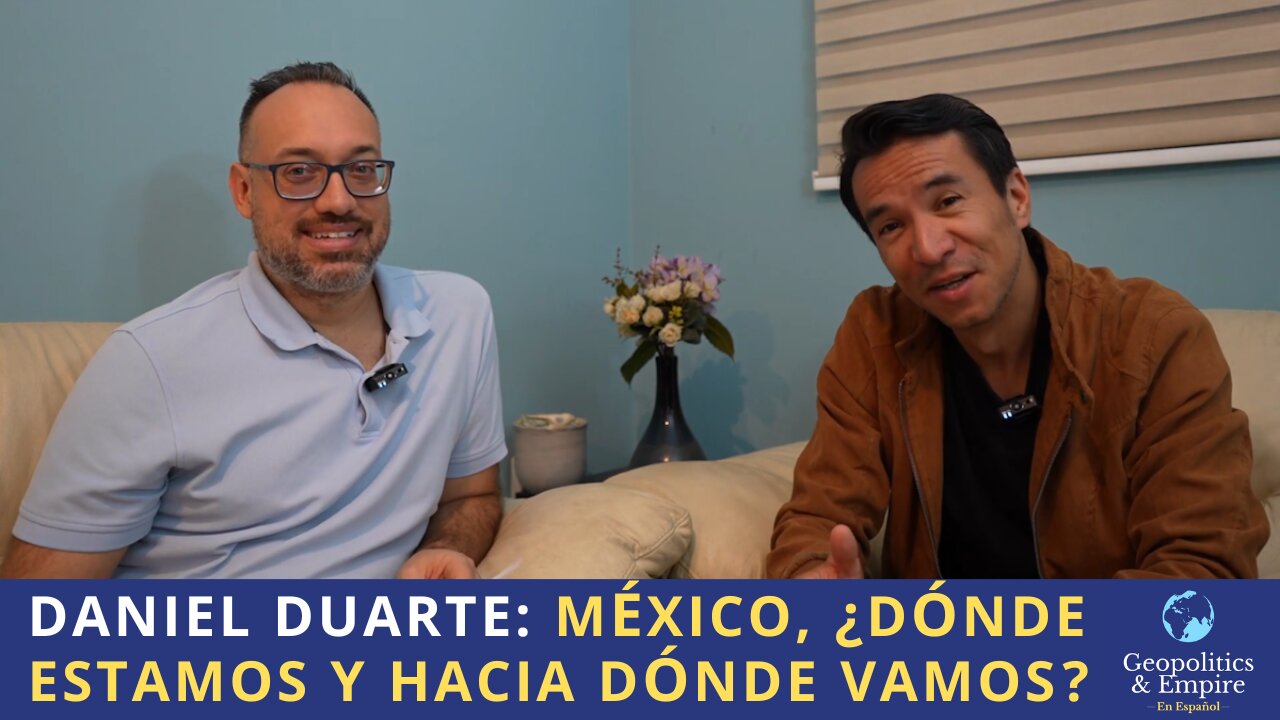 Daniel Duarte: México, ¿Dónde Estamos y Hacia Dónde Vamos?