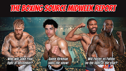 The Midweek Report - Jake Paul news, Dante Kirkman joins the show, and Foster-Fulton beef!