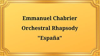 Emmanuel Chabrier Orchestral Rhapsody "España"
