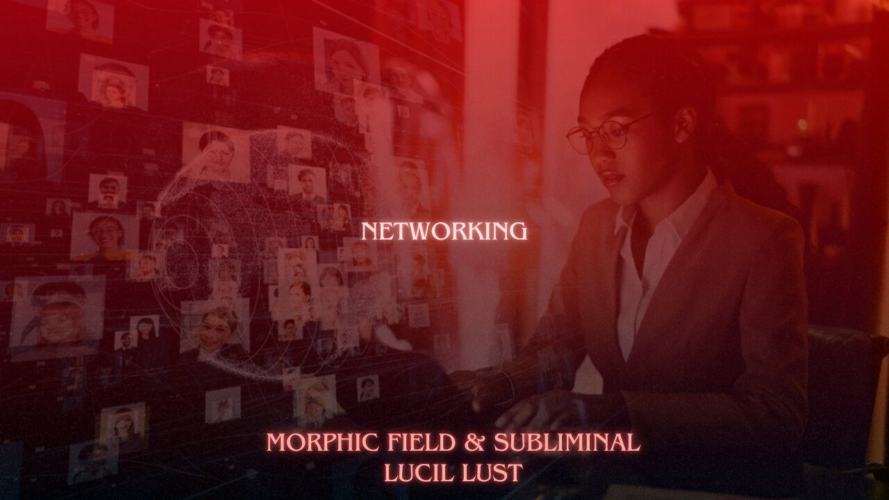 NETWORKING || FORCED SUBLIMINAL & MORPHIC FIELD