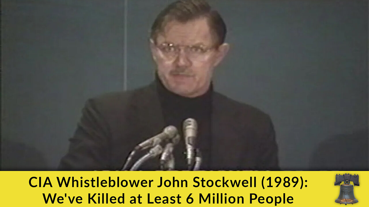 CIA Whistleblower John Stockwell (1989): Weve Killed at Least 6 Million People