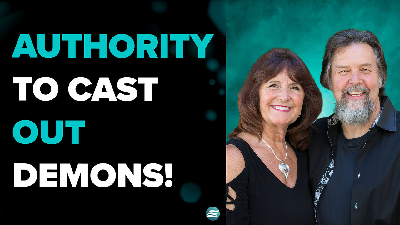 Authority to Cast Out Demons! - Dave and Cheryl Bryan