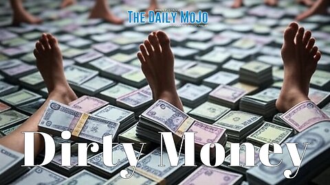 Dirty Money | Ep: 073125 The Daily MoJo