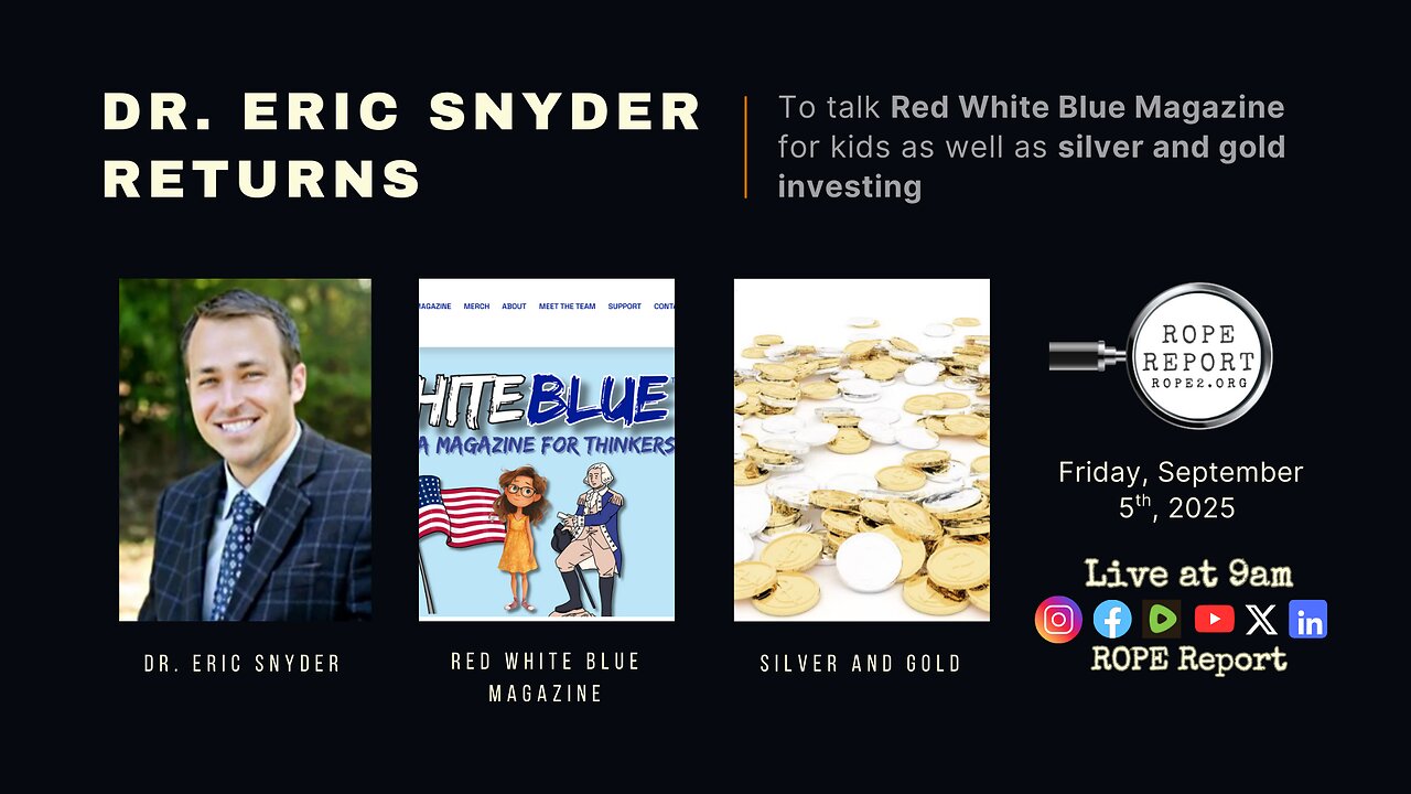 Dr. Eric Snyder Returns - To Talk RED WHITE BLUE Magazine and Silver & Gold Investing