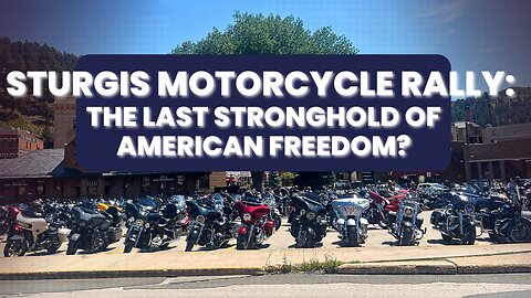 Sturgis Motorcycle Rally: The Last Stronghold of American Freedom?