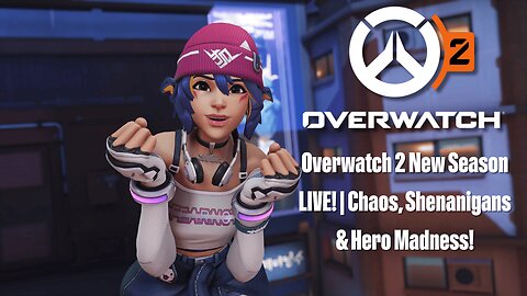 Overwatch 2 New Season LIVE! | Chaos, Shenanigans & Hero Madness!