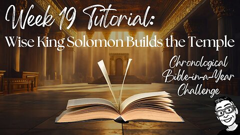 Week 19 Tutorial: Wise King Solomon Builds the Temple (1 Kings 5–9; 2 Chron 2–8; Psa x7; Prov 15–24)
