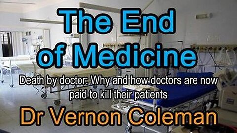 Dr.Vernon Coleman - The End of Medicine!