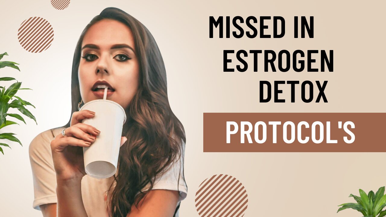 this is what's missing in estrogen detox protocols