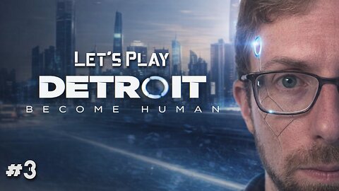 AI is Scary - Let's Play Detroit: Become Human #3