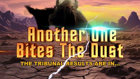 PART OF THE TRIBUNAL RESULTS ARE IN… Another One Bites The Dust - EVIL ATTRACTS EVIL
