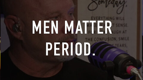 Men Matter. Period.