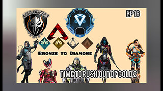 Ep 16 Time too rush out of Gold 2.