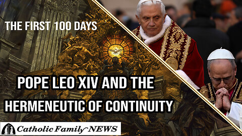 Pope Leo XIV and the Hermeneutic of Continuity | The First 100 Days