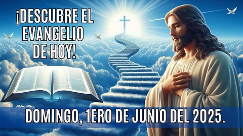 🙏✨¡Descubre el Evangelio de hoy Domingo, 1ero de Junio del 2025✨🙏