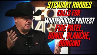 Oath Keepers Founder Calls For Protest Demanding Trump Fire Patel, Blondi, Blanche, & Bongino