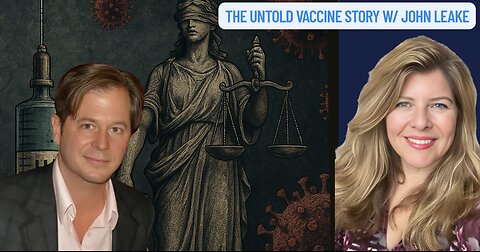 "The Untold Vaccine Story" w/ John Leake