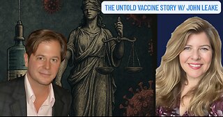 "The Untold Vaccine Story" w/ John Leake