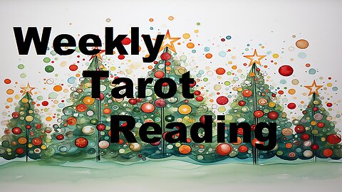 Weekly Reading All Signs Tap Into Tarot December 15 - 21
