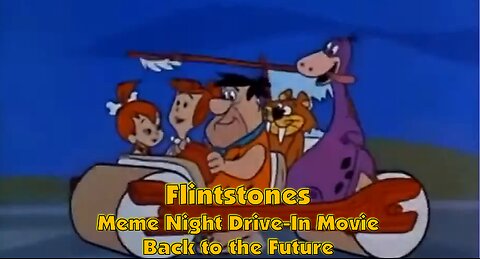 Flintstones Meme Night Drive-In Movie.. Back to the Future